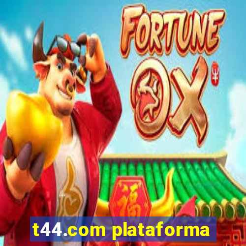 t44.com plataforma